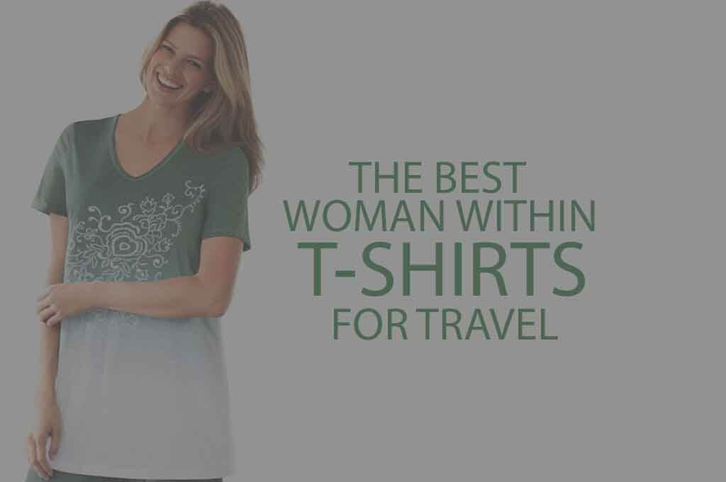 5 Best Woman Within T-Shirts for Travel