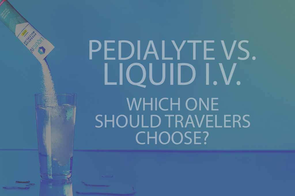 Pedialyte versus Liquid IV Which One Should Travelers Choose