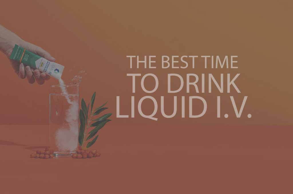 The Best Time to Drink Liquid IV