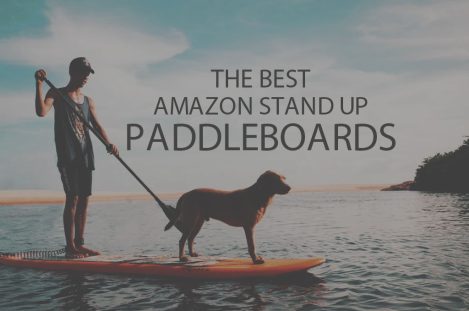 13 Best Amazon Stand Up Paddleboards