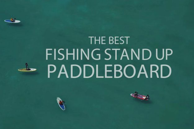 13 Best Fishing Stand Up Paddleboard