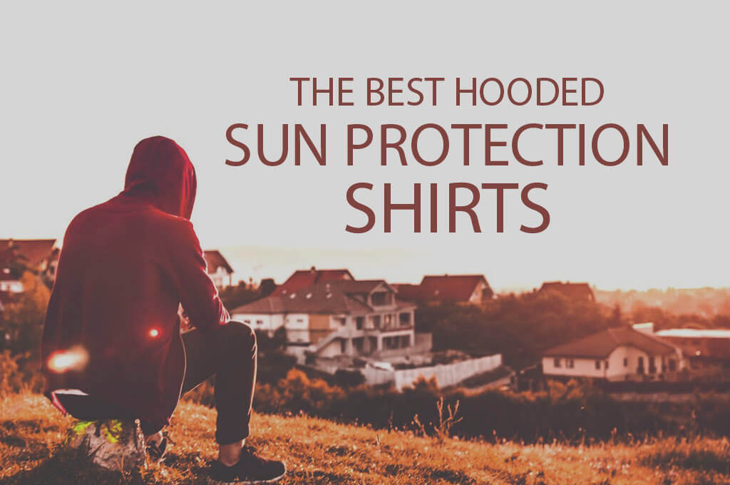 13 Best Hooded Sun Protection Shirts
