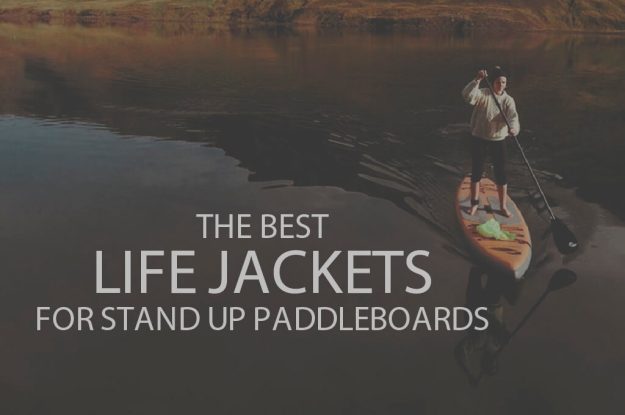 13 Best Life Jackets for Stand Up Paddleboards