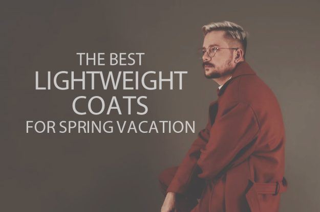 13 Best Lightweight Coats for Spring Vacation