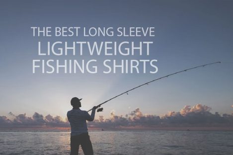 13 Best Long Sleeve Lightweight Fishing Shirts