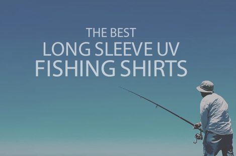 13 Best Long Sleeve UV Fishing Shirts