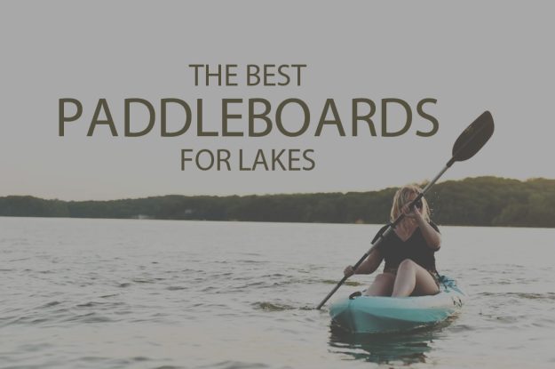 13 Best Paddleboards for Lakes
