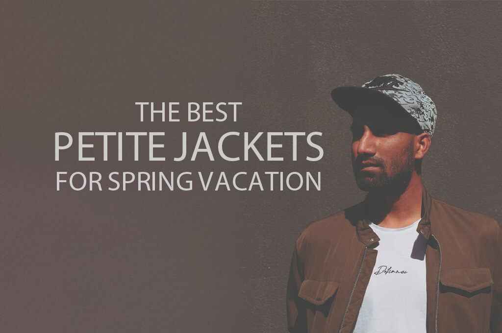 13 Best Petite Jackets for Spring Vacation
