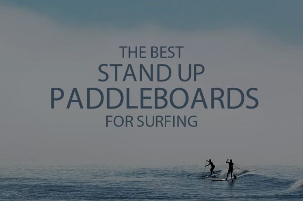 13 Best Stand Up Paddleboards for Surfing