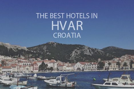 The Best Hotels in Hvar, Croatia