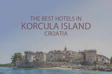 The Best Hotels in Korcula Island, Croatia