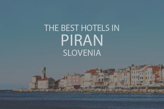 The Best Hotels in Piran, Slovenia