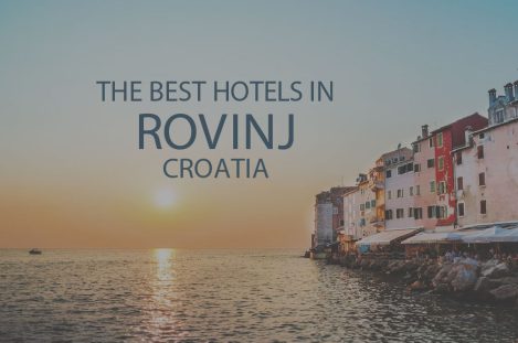 The Best Hotels in Rovinj, Croatia