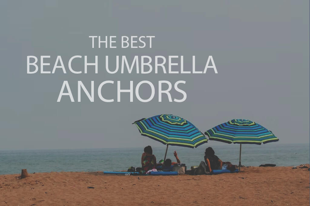 13 Best Beach Umbrella Anchors