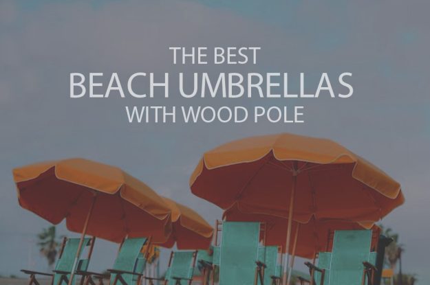 13 Best Beach Umbrellas with Wood Pole