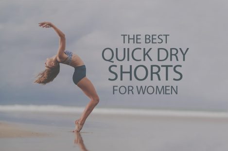 13 Best Quick Dry Shorts for Women