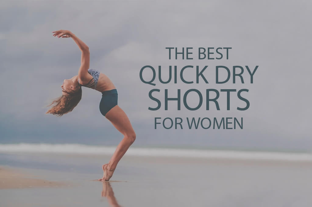 13 Best Quick Dry Shorts for Women