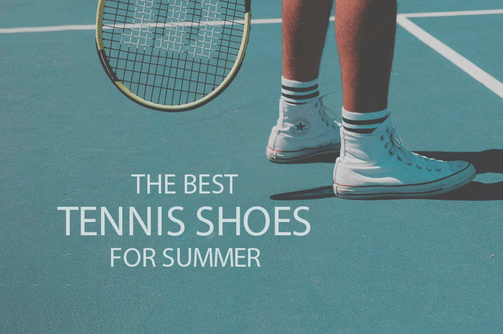 13 Best Tennis Shoes for Summer