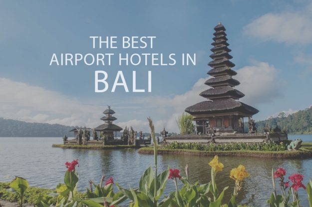 11 Best Airport Hotels in Bali