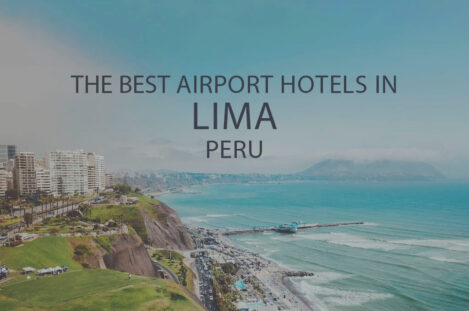 11 Best Airport Hotels in Lima Peru