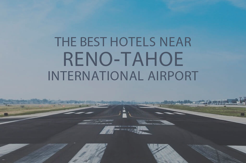 11 Best Hotels Near Reno-Tahoe International Airport
