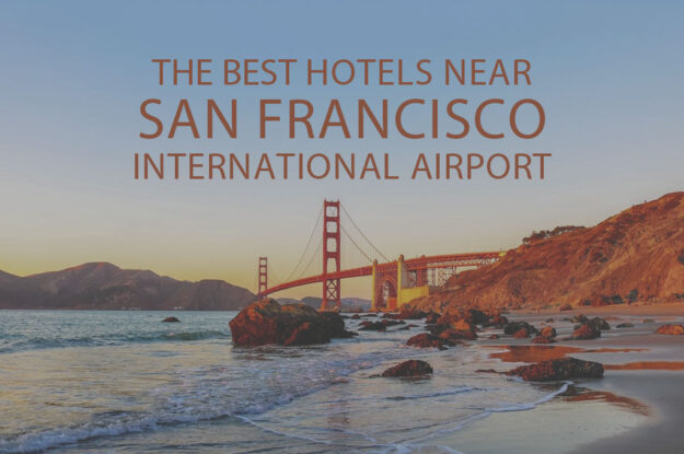 11 Best Hotels Near San Francisco International Airport