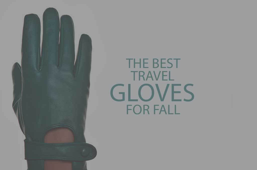 13 Best Travel Gloves for Fall