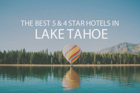 11 Best 5 & 4 Star Hotels in Lake Tahoe