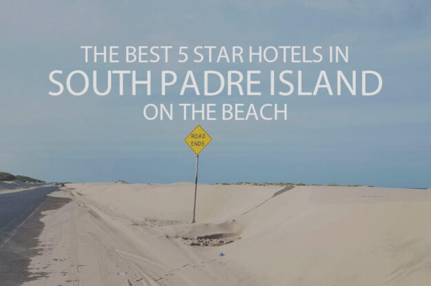 11 Best 5 Star Hotels in South Padre Island on the Beach