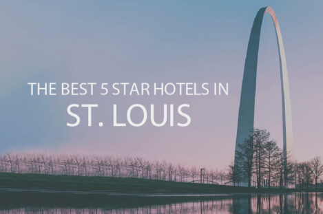 11 Best 5 Star Hotels in St. Louis