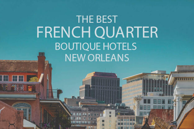 11 Best French Quarter Boutique Hotels (New Orleans)