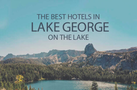 11 Best Hotels in Lake George on the Lake