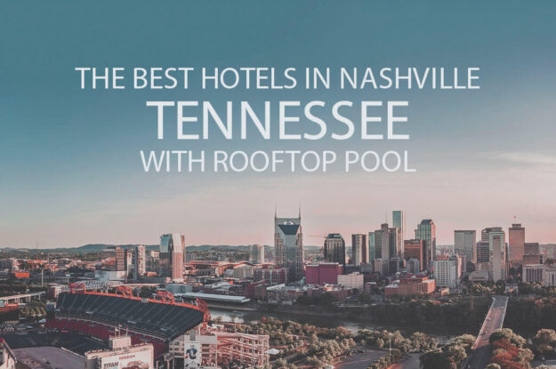 11 Best Hotels in Nashville, Tennessee with Rooftop Pool