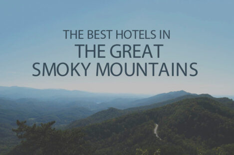 11 Best Hotels in the Great Smoky Mountains