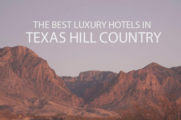 11 Best Luxury Hotels in Texas Hill Country