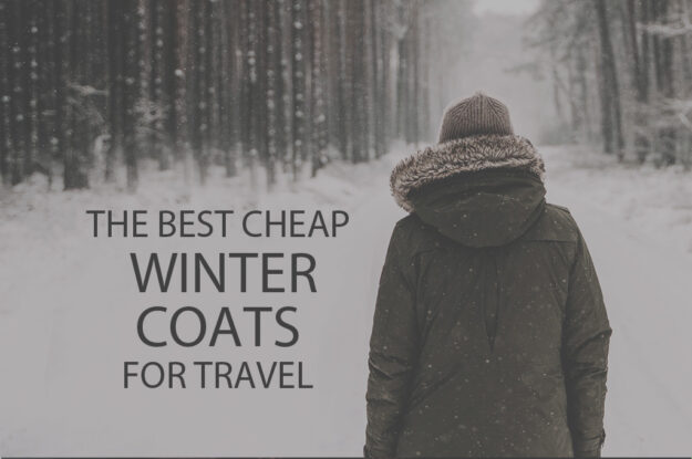 13 Best Cheap Winter Coats for Travel