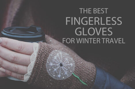13 Best Fingerless Gloves for Winter Travel