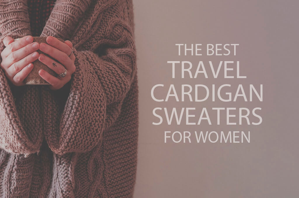 13 Best Travel Cardigan Sweaters for Women