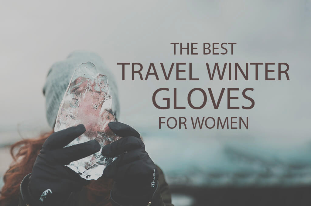 13 Best Travel Winter Gloves for Women