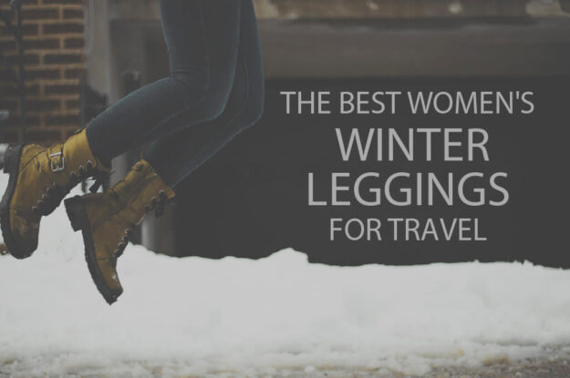13 Best Women's Winter Leggings for Travel