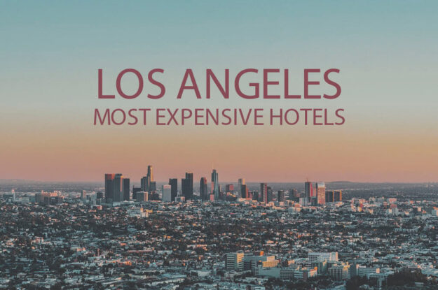 11 Los Angeles Most Expensive Hotels
