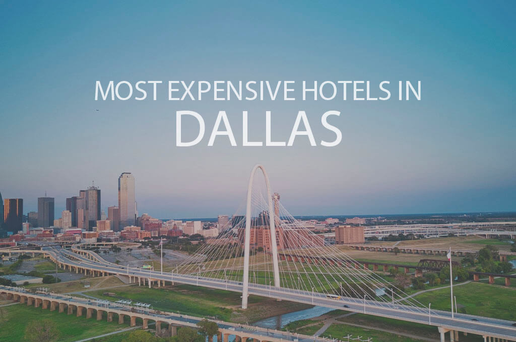 11 Most Expensive Hotels in Dallas
