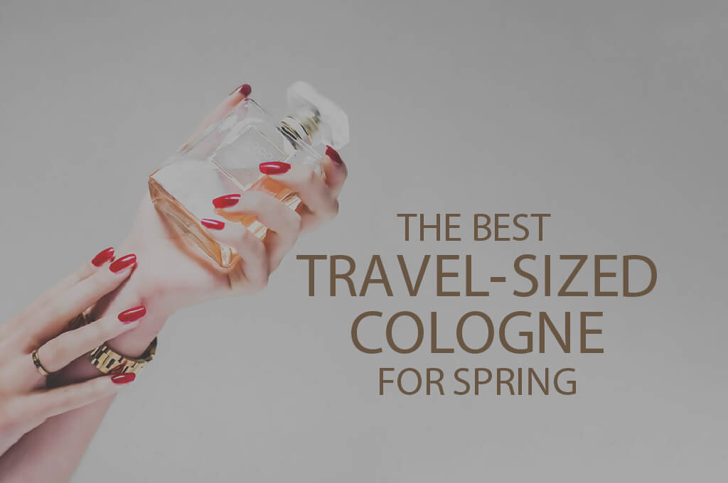 13 Best Travel-Sized Cologne for Spring