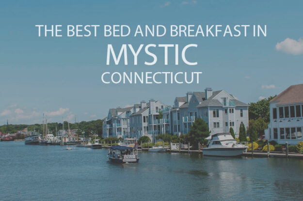 11 Best Bed and Breakfast in Mystic Connecticut