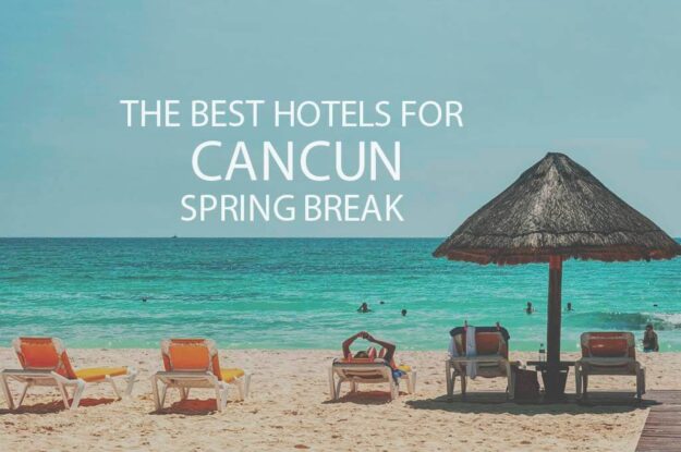 11 Best Hotels for Cancun Spring Break