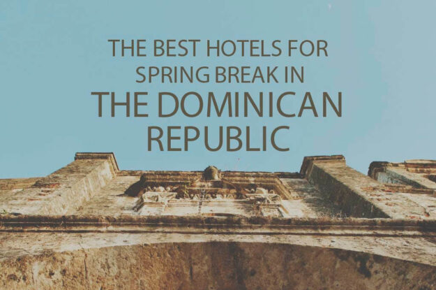 11 Best Hotels for Spring Break in the Dominican Republic