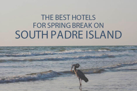 11 Best Hotels for Spring Break on South Padre Island