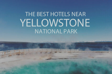11 Best Hotels to Stay Near Yellowstone National Park