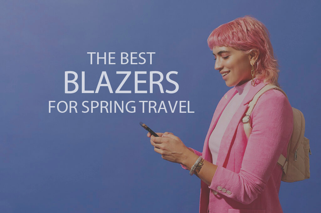 13 Best Blazers for Spring Travel