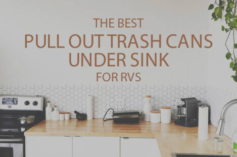 13 Best Pull Out Trash Cans Under Sink for RVs
